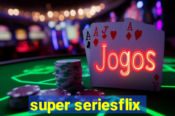 super seriesflix